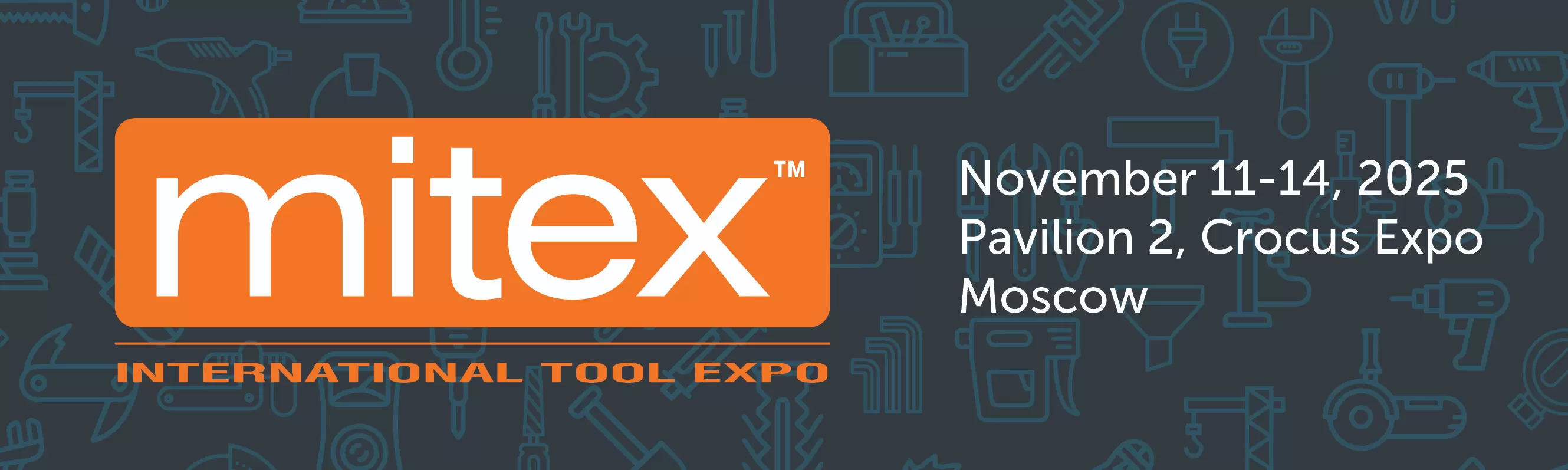 MITEX 2025 - Moscow International Tool Expo,    Booth No.: 5B701